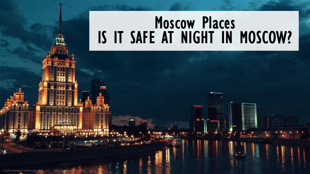 Is It Safe At Night in Moscow? | Moscowplaces.com