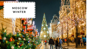 The Best Time To Visit Moscow - Winter | Moscow Places Blog