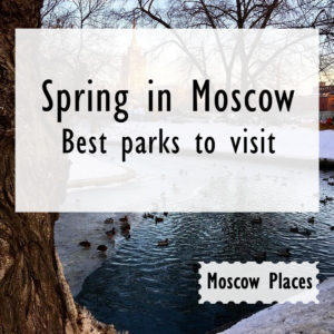 SPRING IN MOSCOW: BEST PARKS TO VISIT | Moscowplaces.com